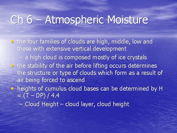 Ch 6 – Atmospheric Moisture • the four families of clouds are high, middle,