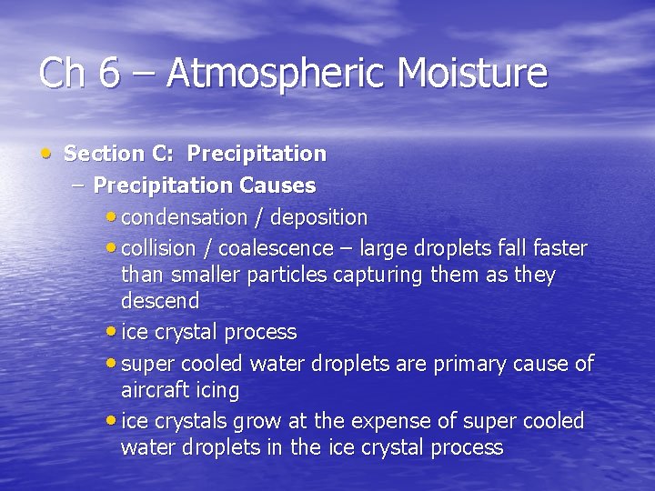 Ch 6 – Atmospheric Moisture • Section C: Precipitation – Precipitation Causes • condensation
