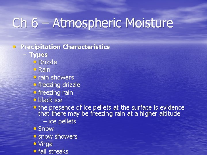 Ch 6 – Atmospheric Moisture • Precipitation Characteristics – Types • Drizzle • Rain