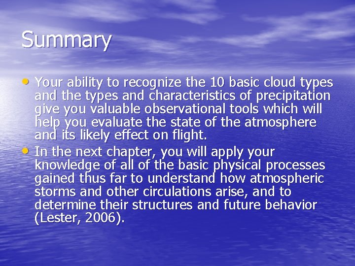 Summary • Your ability to recognize the 10 basic cloud types • and the