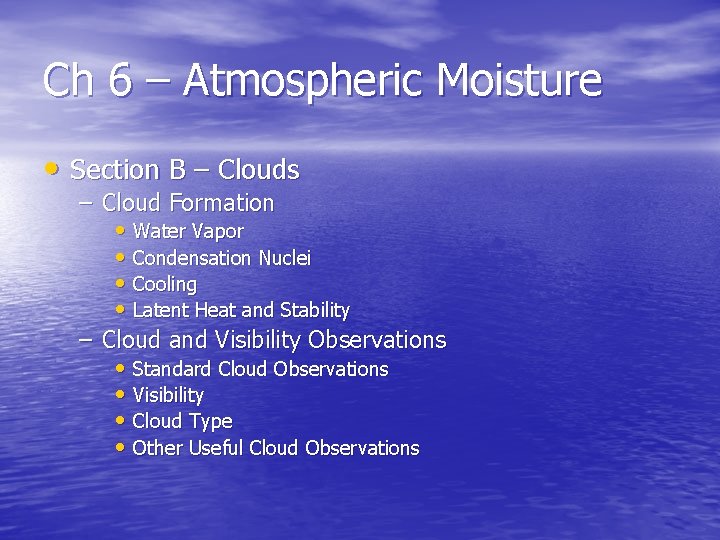 Ch 6 – Atmospheric Moisture • Section B – Clouds – Cloud Formation •