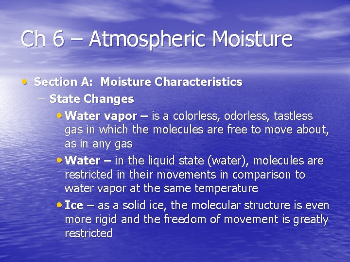Ch 6 – Atmospheric Moisture • Section A: Moisture Characteristics – State Changes •