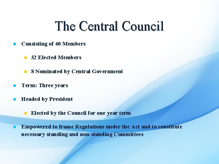 The Central Council n Consisting of 40 Members n 32 Elected Members n 8