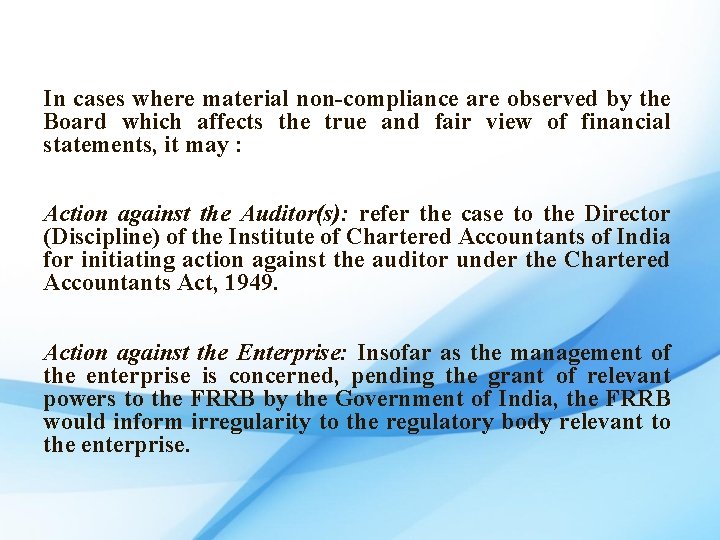 In cases where material non-compliance are observed by the Board which affects the true