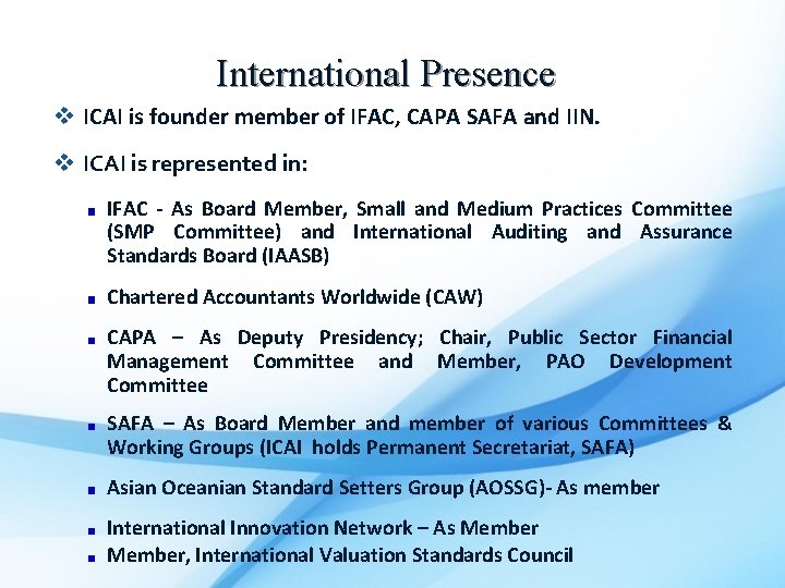 International Presence v ICAI is founder member of IFAC, CAPA SAFA and IIN. v