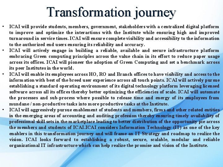 Transformation journey • • ICAI will provide students, members, government, stakeholders with a centralized