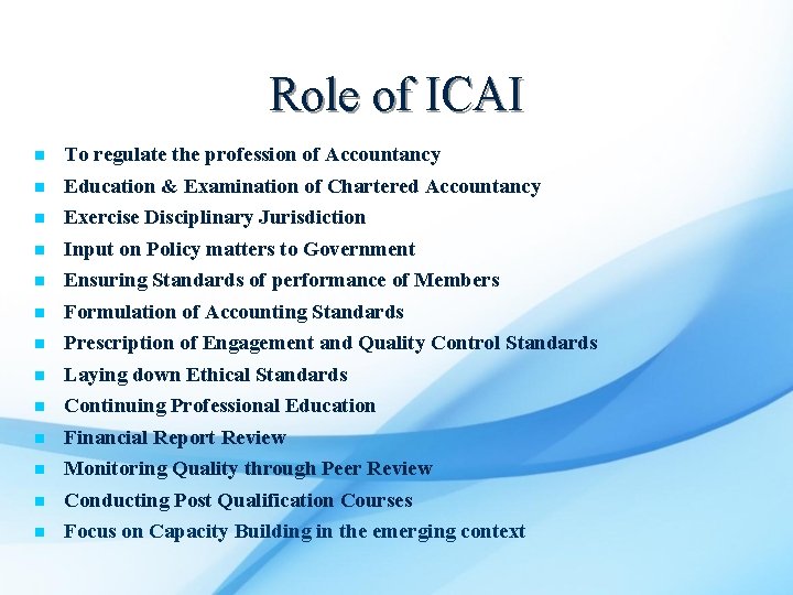 Role of ICAI n n n n To regulate the profession of Accountancy Education