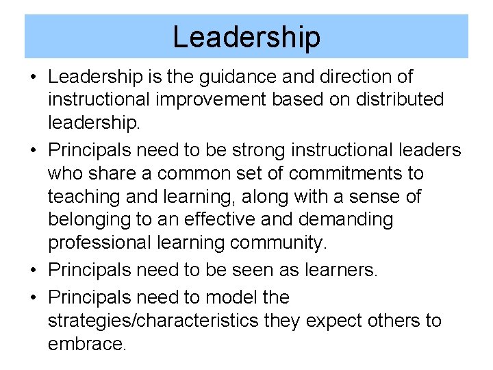 Leadership • Leadership is the guidance and direction of instructional improvement based on distributed