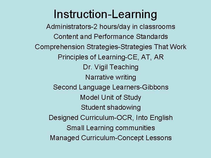 Instruction-Learning Administrators-2 hours/day in classrooms Content and Performance Standards Comprehension Strategies-Strategies That Work Principles