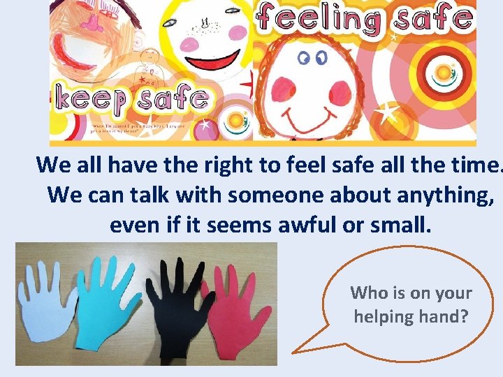 We all have the right to feel safe all the time. We can talk We all have the right to feel safe all the time. We can talk
