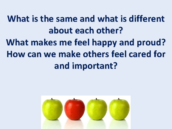 What is the same and what is different about each other? What makes me What is the same and what is different about each other? What makes me