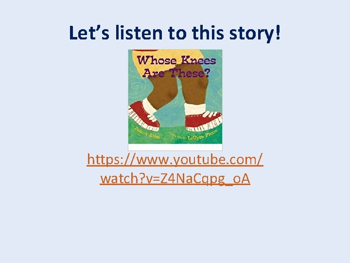 Let’s listen to this story! https: //www. youtube. com/ watch? v=Z 4 Na. Cqpg_o. Let’s listen to this story! https: //www. youtube. com/ watch? v=Z 4 Na. Cqpg_o.