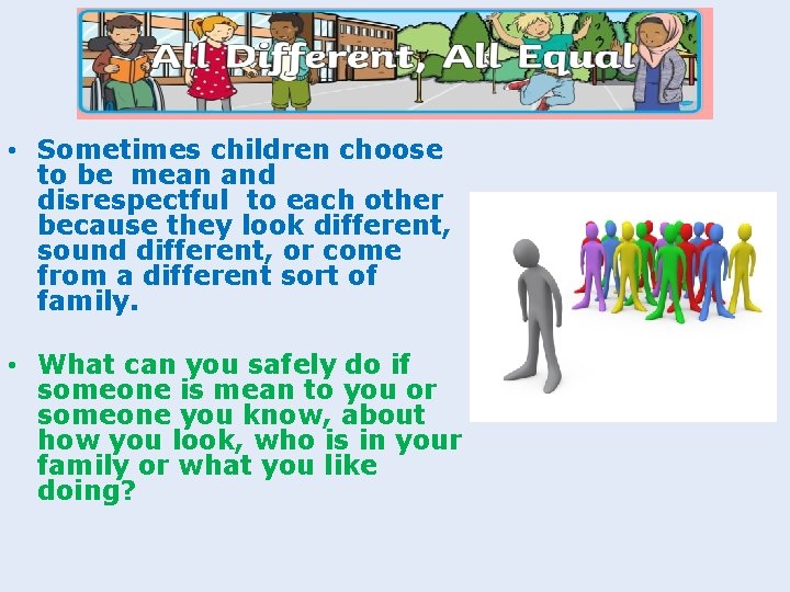 • Sometimes children choose to be mean and disrespectful to each other because • Sometimes children choose to be mean and disrespectful to each other because