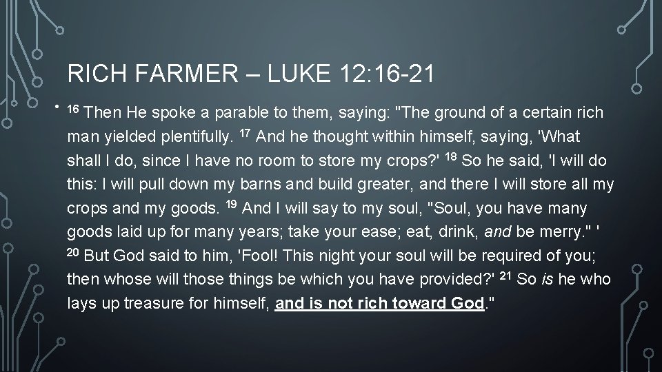 RICH FARMER – LUKE 12: 16 -21 • Then He spoke a parable to