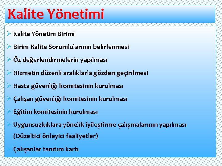 Kalite Yönetimi Ø Kalite Yönetim Birimi Ø Birim Kalite Sorumlularının belirlenmesi Ø Öz değerlendirmelerin