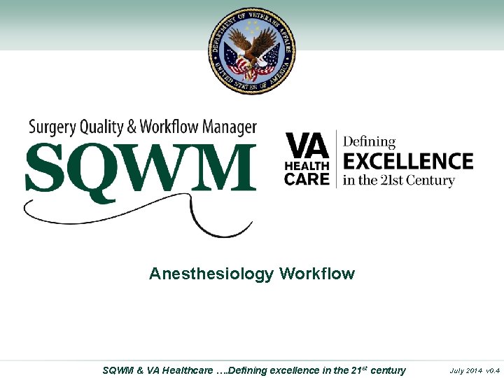 Surgery Quality and Workflow Manager Anesthesiology Workflow SQWM & VA Healthcare …. Defining excellence