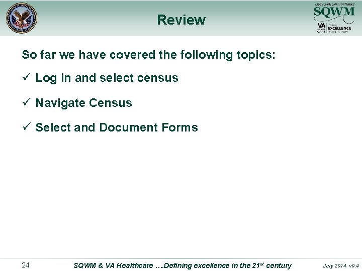 Review So far we have covered the following topics: ü Log in and select