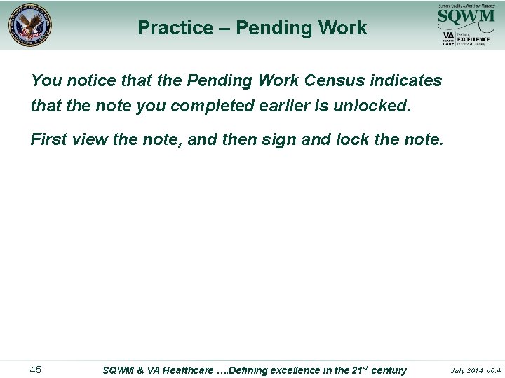 Practice – Pending Work You notice that the Pending Work Census indicates that the