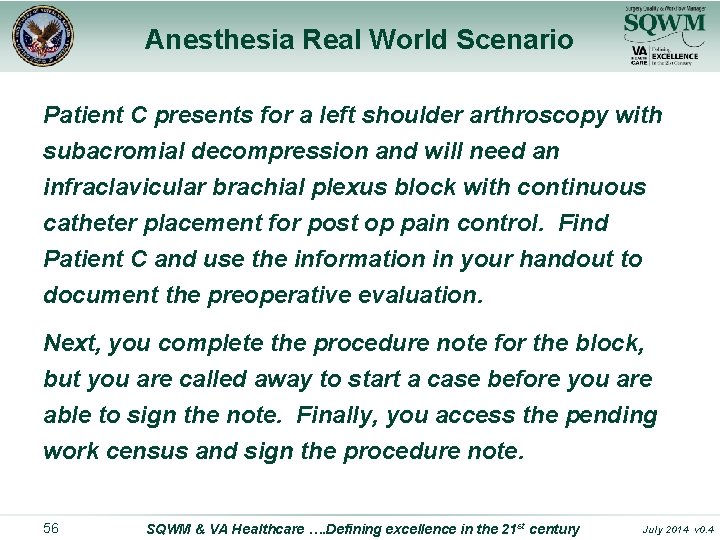 Anesthesia Real World Scenario Patient C presents for a left shoulder arthroscopy with subacromial