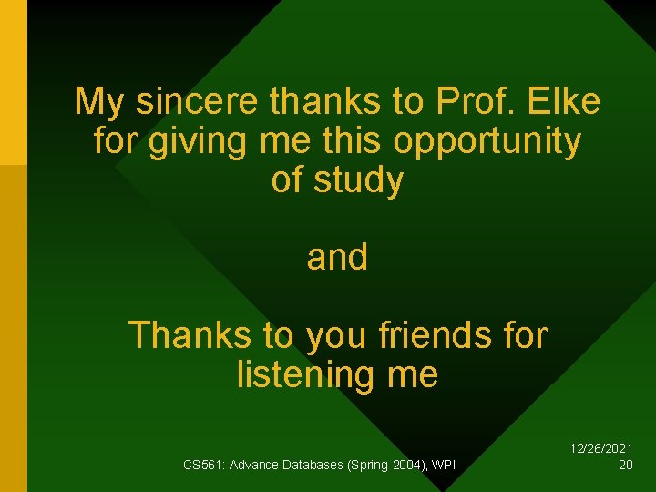 My sincere thanks to Prof. Elke for giving me this opportunity of study and