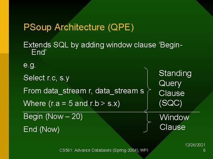 PSoup Architecture (QPE) Extends SQL by adding window clause ‘Begin. End’ e. g. Select