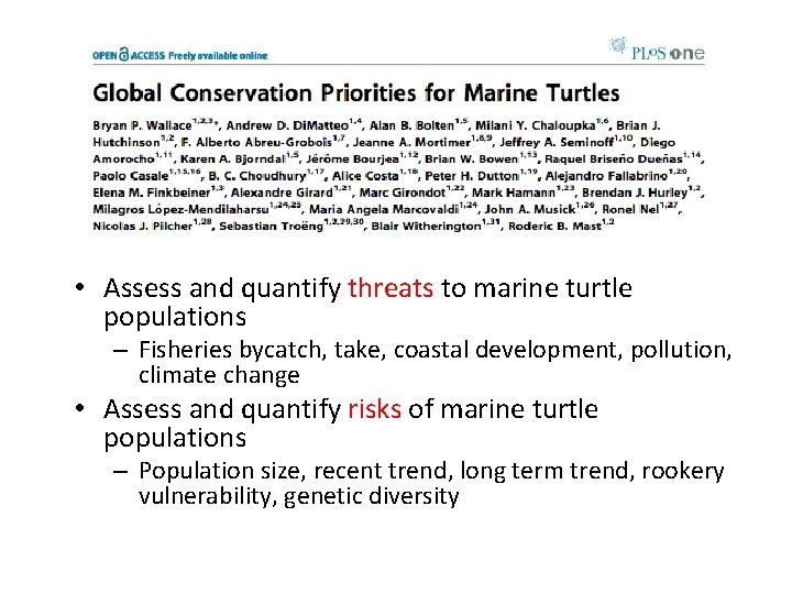  • Assess and quantify threats to marine turtle populations – Fisheries bycatch, take,