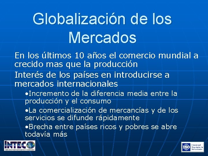 Globalización de los Mercados En los últimos 10 años el comercio mundial a crecido