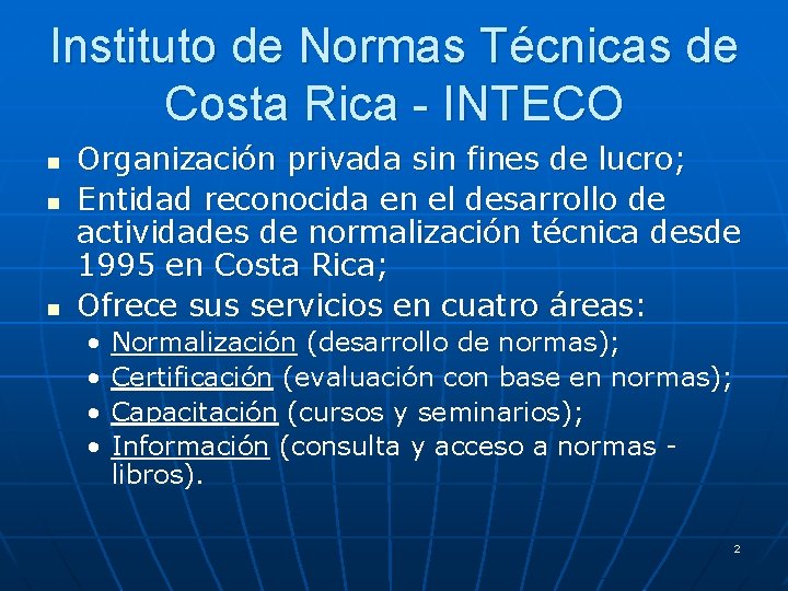 Instituto de Normas Técnicas de Costa Rica - INTECO n n n Organización privada