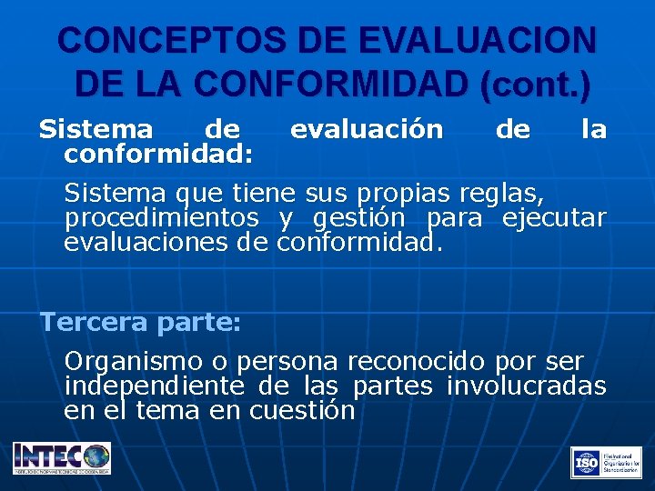 CONCEPTOS DE EVALUACION DE LA CONFORMIDAD (cont. ) Sistema de conformidad: evaluación de la