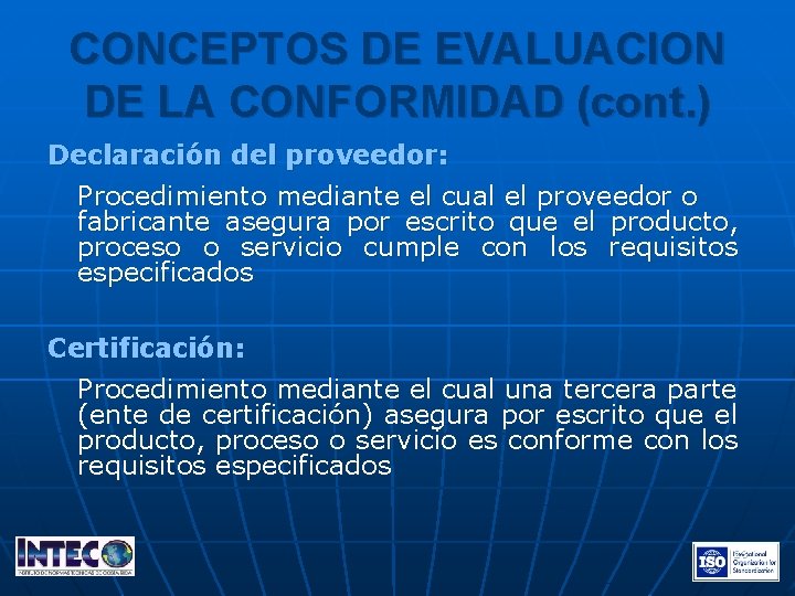 CONCEPTOS DE EVALUACION DE LA CONFORMIDAD (cont. ) Declaración del proveedor: Procedimiento mediante el