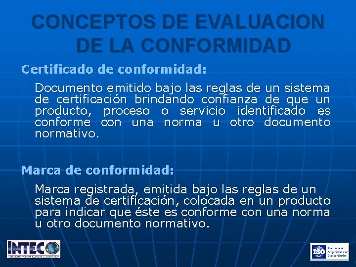 CONCEPTOS DE EVALUACION DE LA CONFORMIDAD Certificado de conformidad: Documento emitido bajo las reglas