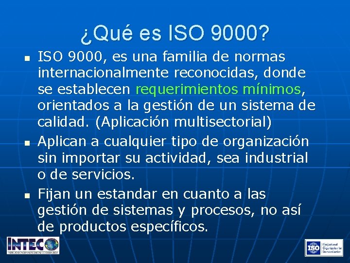 ¿Qué es ISO 9000? n n n ISO 9000, es una familia de normas