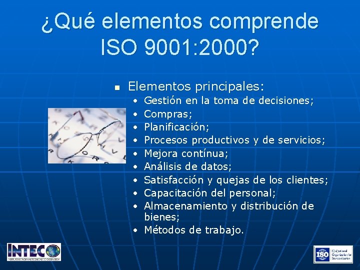 ¿Qué elementos comprende ISO 9001: 2000? n Elementos principales: • • • Gestión en