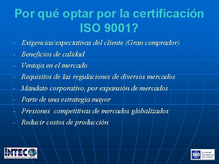 Por qué optar por la certificación ISO 9001? − Exigencias/expectativas del cliente (Gran comprador)