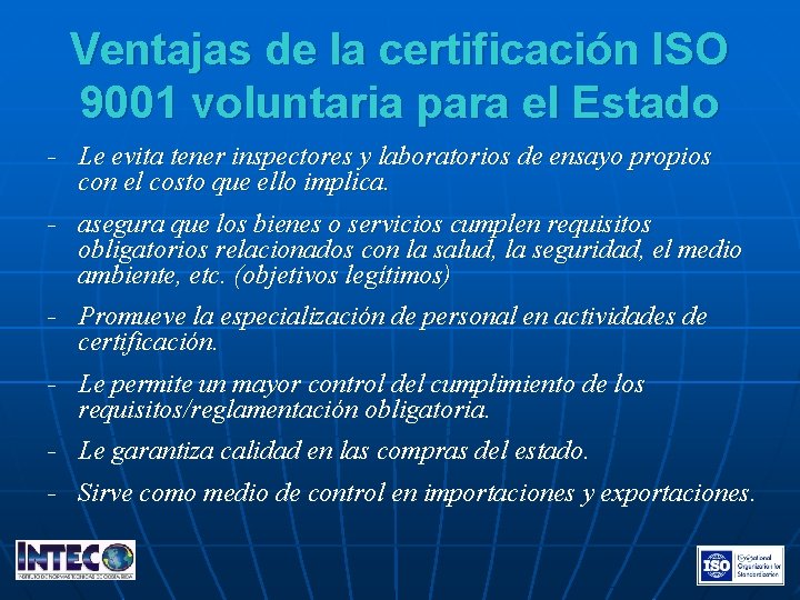 Ventajas de la certificación ISO 9001 voluntaria para el Estado − − Le evita