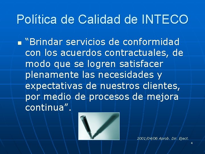 Política de Calidad de INTECO n “Brindar servicios de conformidad con los acuerdos contractuales,