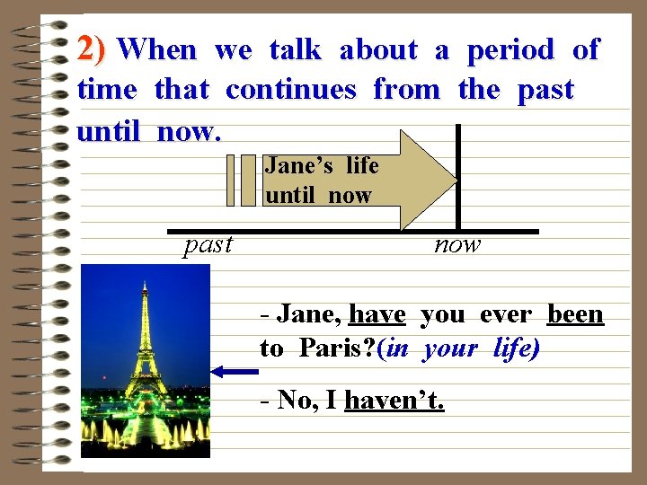 2) When we talk about a period of time that continues from the past