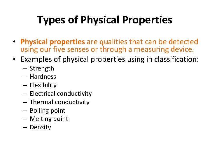 Types of Physical Properties • Physical properties are qualities that can be detected using