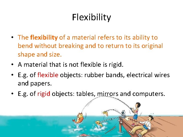 Flexibility • The flexibility of a material refers to its ability to bend without