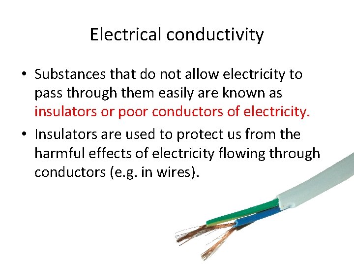 Electrical conductivity • Substances that do not allow electricity to pass through them easily