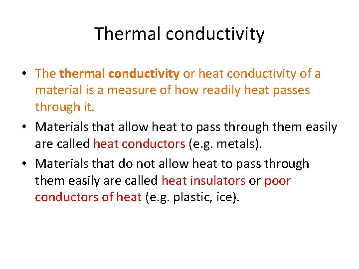 Thermal conductivity • The thermal conductivity or heat conductivity of a material is a