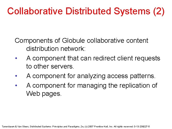 Collaborative Distributed Systems (2) Components of Globule collaborative content distribution network: • A component