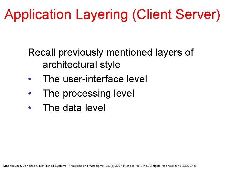 Application Layering (Client Server) Recall previously mentioned layers of architectural style • The user-interface