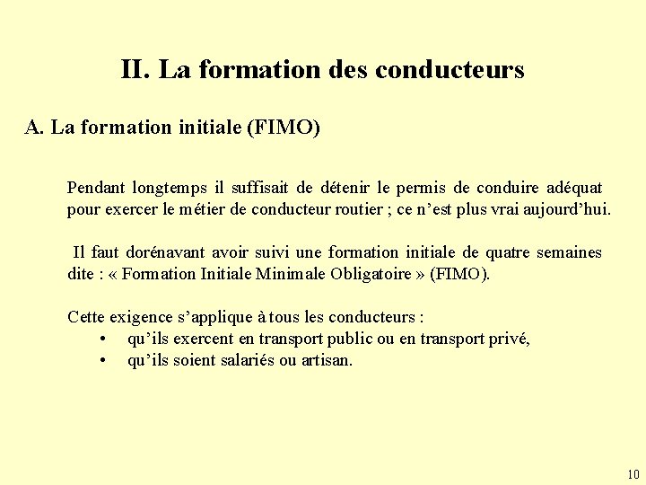 II. La formation des conducteurs A. La formation initiale (FIMO) Pendant longtemps il suffisait