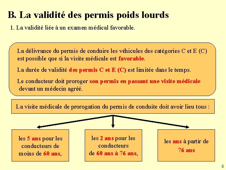 B. La validité des permis poids lourds 1. La validité liée à un examen