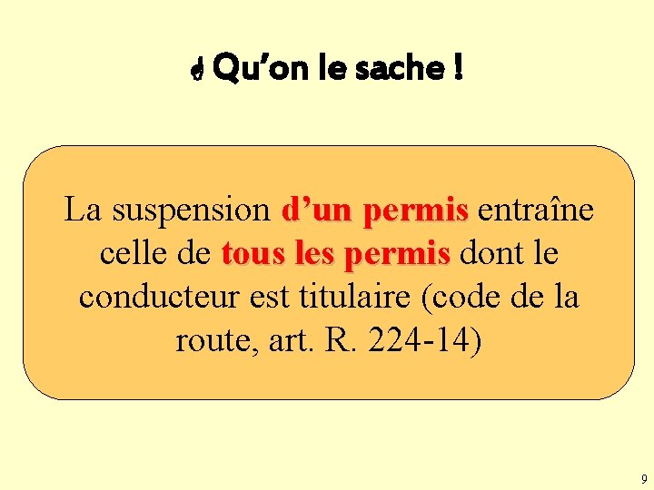  Qu’on le sache ! La suspension d’un permis entraîne celle de tous les