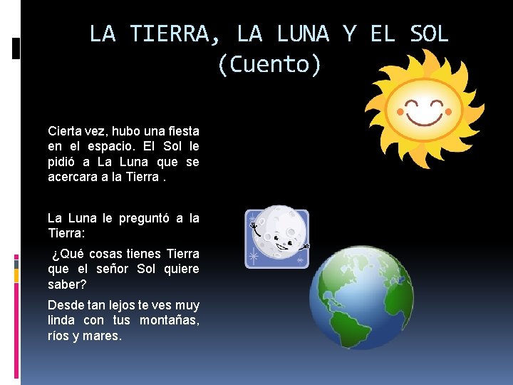 LA TIERRA, LA LUNA Y EL SOL (Cuento) Cierta vez, hubo una fiesta en