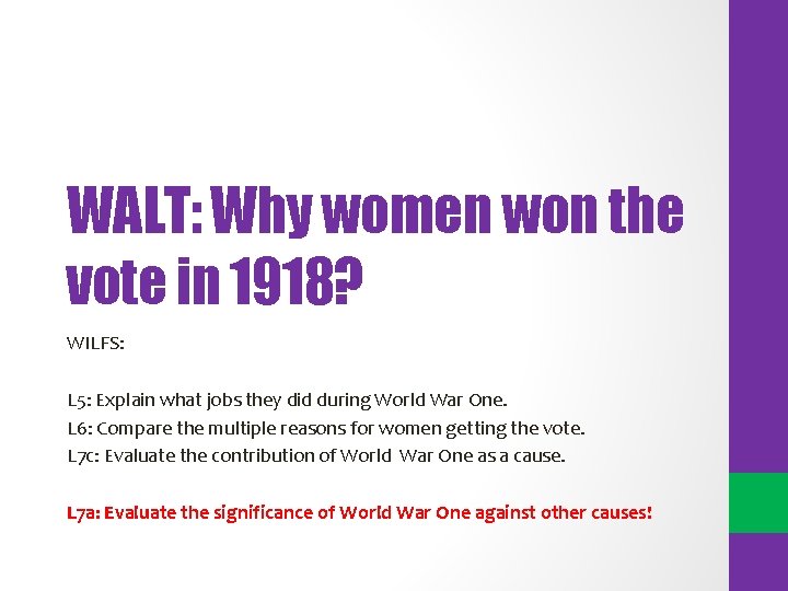 WALT: Why women won the vote in 1918? WILFS: L 5: Explain what jobs