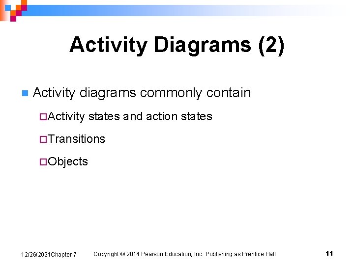 Activity Diagrams (2) n Activity diagrams commonly contain ¨Activity states and action states ¨Transitions