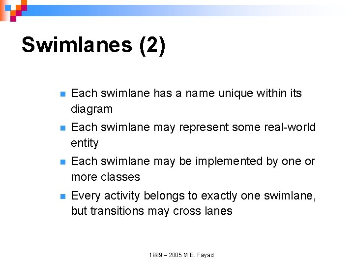 Swimlanes (2) n Each swimlane has a name unique within its diagram n Each